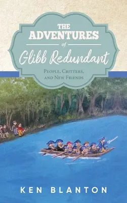 Las aventuras de Glibb Redundante: Gente, bichos y nuevos amigos - The Adventures of Glibb Redundant: People, Critters, and New Friends