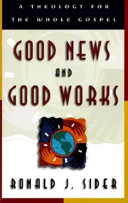 Buenas noticias y buenas obras: Una teología para todo el Evangelio - Good News and Good Works: A Theology for the Whole Gospel