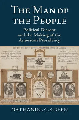 El hombre del pueblo: La disidencia política y la formación de la Presidencia estadounidense - The Man of the People: Political Dissent and the Making of the American Presidency