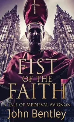 El puño de la fe: Una historia de la Avignon medieval - Fist Of The Faith: A Tale Of Medieval Avignon