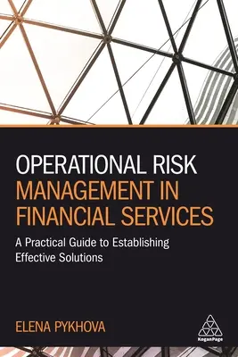Gestión del riesgo operacional en los servicios financieros: Guía práctica para establecer soluciones eficaces - Operational Risk Management in Financial Services: A Practical Guide to Establishing Effective Solutions