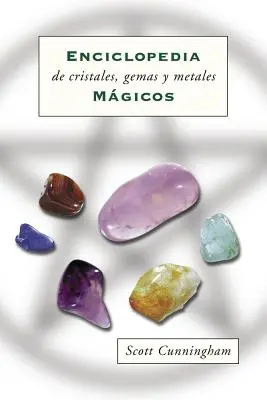 Enciclopedia de Cristales, Gemas y Metales Mágicos - Enciclopedia de Cristales, Gemas Y Metales Mgicos