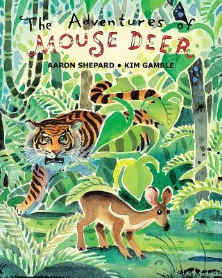 Las aventuras de Mouse Deer: Cuentos populares favoritos del sudeste asiático - The Adventures of Mouse Deer: Favorite Folk Tales of Southeast Asia