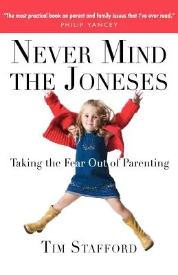 No te preocupes por los Jones: Cómo quitar el miedo a la paternidad - Never Mind the Joneses: Taking the Fear Out of Parenting