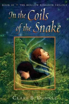 En los Anillos de la Serpiente: Libro III -- Trilogía del Reino Hueco - In the Coils of the Snake: Book III -- The Hollow Kingdom Trilogy