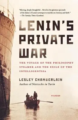 La guerra privada de Lenin: El viaje del vapor filosófico y el exilio de la intelligentsia - Lenin's Private War: The Voyage of the Philosophy Steamer and the Exile of the Intelligentsia