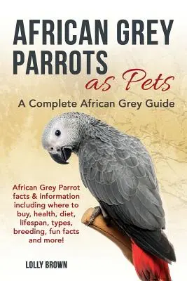 Loros grises africanos como mascotas: Datos e información sobre el loro gris africano, incluyendo dónde comprar, salud, dieta, vida útil, tipos, cría, datos curiosos y - African Grey Parrots as Pets: African Grey Parrot facts & information including where to buy, health, diet, lifespan, types, breeding, fun facts and