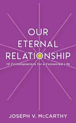 Nuestra relación eterna: 10 Contemplaciones para una Vida Conectada - Our Eternal Relationship: 10 Contemplations for a Connected Life