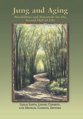 Jung y el envejecimiento: Posibilidades y potenciales para la segunda mitad de la vida - Jung And Aging: Possibilities And Potentials For The Second Half Of Life