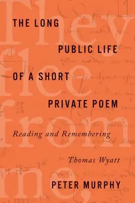 La larga vida pública de un breve poema privado: Lectura y recuerdo de Thomas Wyatt - The Long Public Life of a Short Private Poem: Reading and Remembering Thomas Wyatt