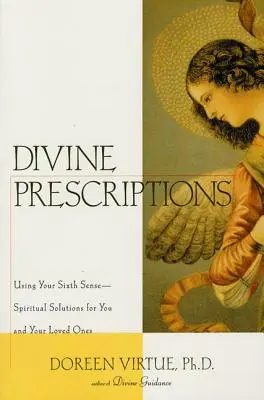 Recetas divinas: Soluciones espirituales para usted y sus seres queridos - Divine Prescriptions: Spiritual Solutions for You and Your Loved Ones