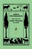 El trovador de Dios, la historia de San Francisco de Asís (Clásicos de ayer) - God's Troubadour, The Story of Saint Francis of Assisi (Yesterday's Classics)