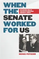 Cuando el Senado trabajaba para nosotros: El papel invisible del personal en la lucha contra los grupos de presión empresariales - When the Senate Worked for Us: The Invisible Role of Staffers in Countering Corporate Lobbies