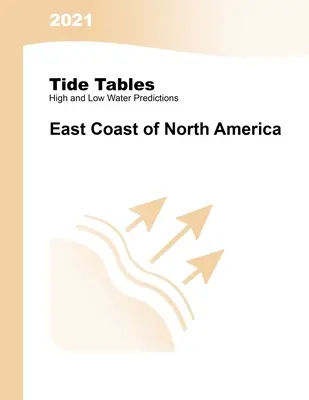 2021 Tablas de mareas: Costa Este de Norteamérica: Costa Este de Norteamérica y Sudamérica: Costa Este de Norteamérica y Sudamérica - 2021 Tide Tables: East Coast of North America: East Coast of North & South America: East Coast of North & South America