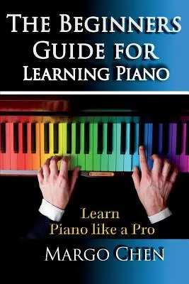 Learn Piano: La Guía para Principiantes para Aprender Piano: La Guía Para Aprender Piano Como Un Profesional - Learn Piano: The Beginners Guide for Learning Piano: The Guide to Learn Piano Like a Pro