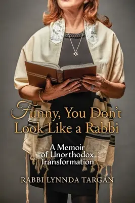 Funny, You Don't Look Like a Rabbi: Memorias de una transformación poco ortodoxa - Funny, You Don't Look Like a Rabbi: A Memoir of Unorthodox Transformation