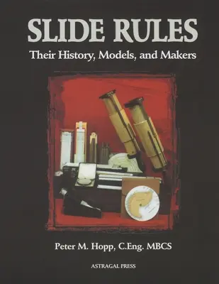 Reglas de cálculo: Historia, modelos y fabricantes - Slide Rules: Their History, Models, and Makers