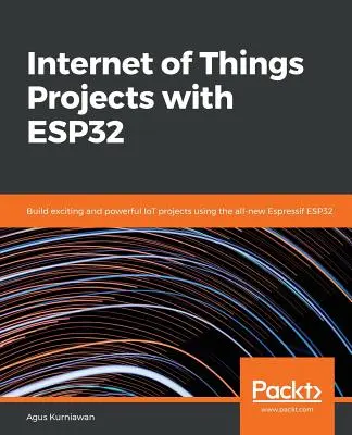 Proyectos de Internet de las Cosas con ESP32 - Internet of Things Projects with ESP32