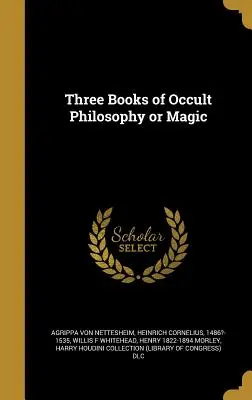 Tres libros de filosofía oculta o magia - Three Books of Occult Philosophy or Magic