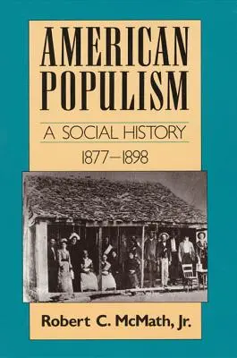 El populismo americano: Una historia social 1877-1898 - American Populism: A Social History 1877-1898