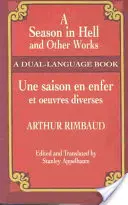 Una temporada en el infierno y otras obras/Une Saison En Enfer Et Oeuvres Diverses - A Season in Hell and Other Works/Une Saison En Enfer Et Oeuvres Diverses