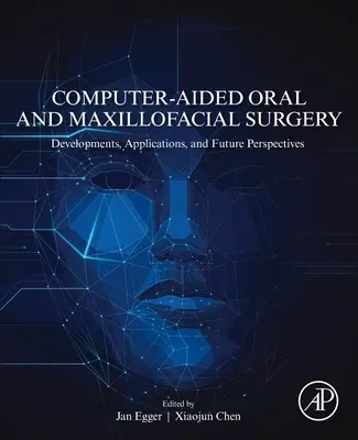 Cirugía oral y maxilofacial asistida por ordenador: Desarrollos, aplicaciones y perspectivas de futuro - Computer-Aided Oral and Maxillofacial Surgery: Developments, Applications, and Future Perspectives