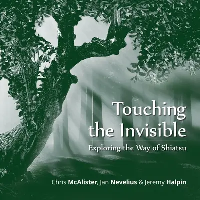 Tocar lo invisible: Explorando el camino del Shiatsu - Touching the Invisible: Exploring the Way of Shiatsu