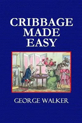 Cribbage Made Easy - El libro de texto del jugador de Cribbage - Cribbage Made Easy - The Cribbage Player's Textbook