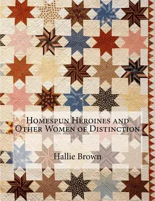 Homespun Heroines and Other Women of Distinction (Heroínas caseras y otras mujeres distinguidas) - Homespun Heroines and Other Women of Distinction