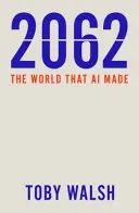 2062: El mundo que creó la IA - 2062: The World That AI Made