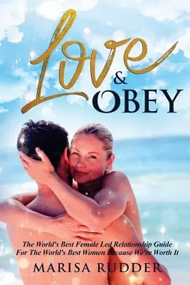 Amar y obedecer: La mejor guía del mundo de relaciones dirigidas por mujeres - Love & Obey: The World's Best Female Led Relationship Guide