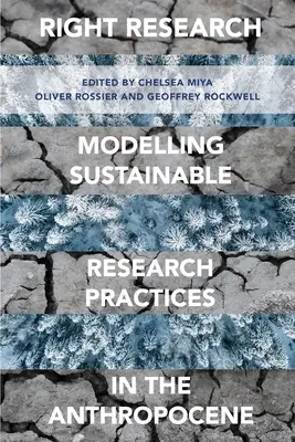 Investigación correcta: Modelización de prácticas de investigación sostenibles en el Antropoceno - Right Research: Modelling Sustainable Research Practices in the Anthropocene