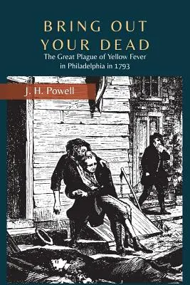 Bring Out Your Dead: La Gran Plaga de Fiebre Amarilla en Filadelfia en 1793 - Bring Out Your Dead: The Great Plague of Yellow Fever in Philadelphia in 1793