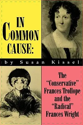 En causa común: La conservadora Frances Trollope y la radical Frances Wright - In Common Cause: The Conservative Frances Trollope and the Radical Frances Wright