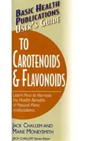 Guía del usuario de carotenoides y flavonoides de Basic Health Publications: Aprenda a aprovechar los beneficios para la salud de los antioxidantes vegetales naturales - Basic Health Publications User's Guide to Carotenoids & Flavonoids: Learn How to Harness the Health Benefits of Natural Plant Antioxidants