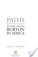 Senderos sin gloria: Richard Francis Burton en África - Paths Without Glory: Richard Francis Burton in Africa