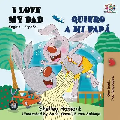 I Love My Dad Quiero a mi Pap: Libro Bilingüe Inglés Español - I Love My Dad Quiero a mi Pap: English Spanish Bilingual Book