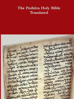 La Santa Biblia Peshita Traducida - The Peshitta Holy Bible Translated