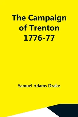 La campaña de Trenton 1776-77 - The Campaign Of Trenton 1776-77