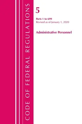 Code of Federal Regulations, Title 05 Administrative Personnel 1-699, Revised as of January 1, 2020 (Registro Federal (U S. ). Office Of the) - Code of Federal Regulations, Title 05 Administrative Personnel 1-699, Revised as of January 1, 2020 (Federal Register (U S. ). Office Of the)