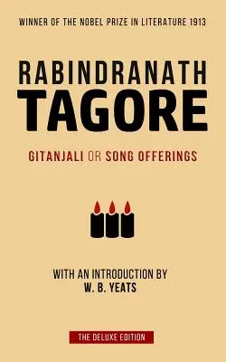 Tagore Gitanjali or Song Offerings: Presentado por W. B. Yeats - Tagore: Gitanjali or Song Offerings: Introduced by W. B. Yeats