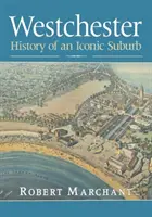 Westchester: Historia de un barrio emblemático - Westchester: History of an Iconic Suburb