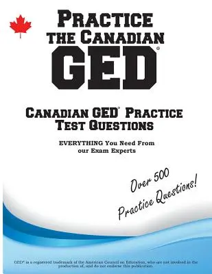 Practica el GED canadiense: Preguntas de práctica para el GED canadiense - Practice the Canadian GED: Practice Test Questions for the Canadian GED