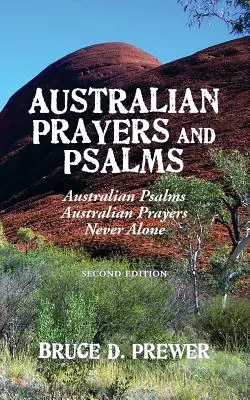 Oraciones y salmos australianos: Salmos australianos, Oraciones australianas y Nunca solos - Australian Prayers and Psalms: Australian Psalms, Australian Prayers, and Never Alone