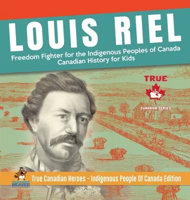 Louis Riel - Luchador por la libertad de los pueblos indígenas de Canadá - Historia de Canadá para niños - Verdaderos héroes canadienses - Pueblos indígenas de Canadá Edi - Louis Riel - Freedom Fighter for the Indigenous Peoples of Canada - Canadian History for Kids - True Canadian Heroes - Indigenous People Of Canada Edi