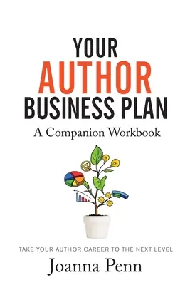 Tu plan de negocio de autor. Libro de ejercicios complementario: Lleve su carrera de autor al siguiente nivel - Your Author Business Plan. Companion Workbook: Take Your Author Career To The Next Level