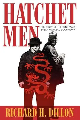 Hatchet Men: La historia de las guerras Tong en el barrio chino de San Francisco - Hatchet Men: The Story of the Tong Wars in San Francisco's Chinatown