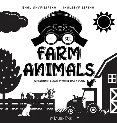 Veo animales de granja: Bilingüe (Inglés / Filipino) (Inglés / Filipino) Un libro para bebés recién nacidos en blanco y negro - I See Farm Animals: Bilingual (English / Filipino) (Ingles / Filipino) A Newborn Black & White Baby Book