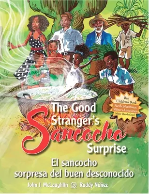 The Good Stranger's Sancocho Surprise/El Sancocho Sorpresa del Buen Desconocido (Edición Bilingüe) - The Good Stranger's Sancocho Surprise/El Sancocho Sorpresa del Buen Desconocido (Bilingual Edition)