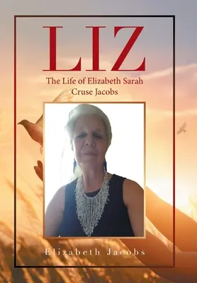 Liz: La vida de Elizabeth Sarah Cruse Jacobs - Liz: The Life of Elizabeth Sarah Cruse Jacobs